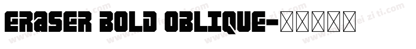 Eraser Bold Oblique字体转换